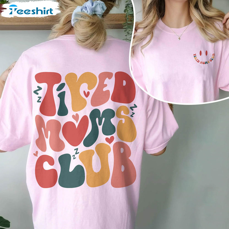 Tired Moms Club Comfort Shirt, Cool Moms Club Crewneck Unisex T-shirt