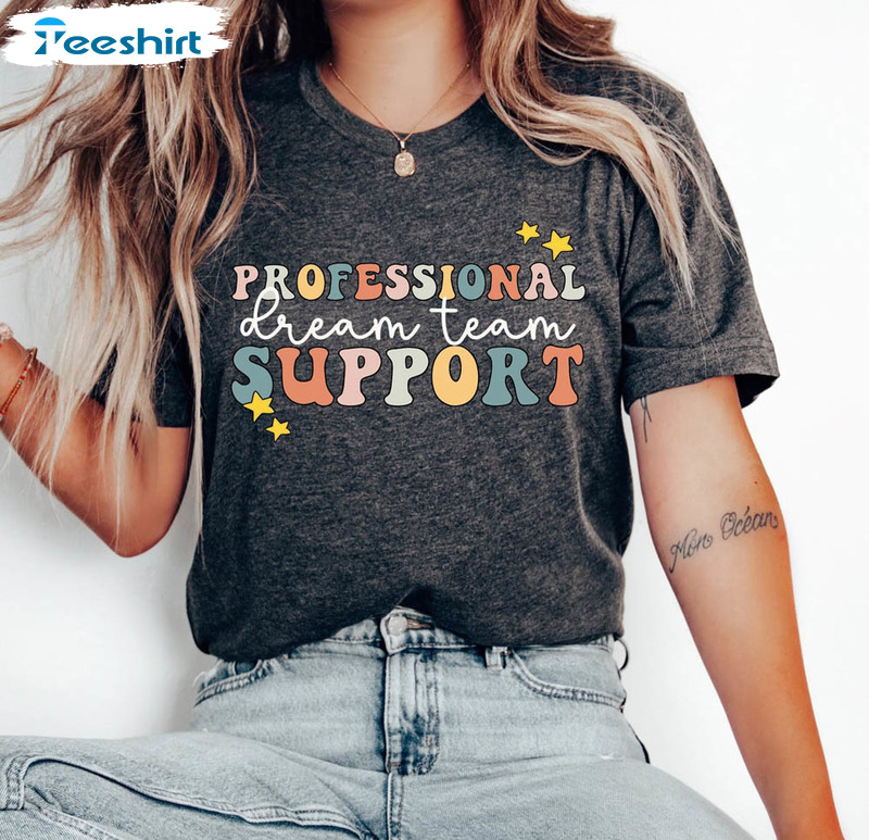 Professional Support Dream Team Shirt, Administrative Assistant Short Sleeve Tee Tops