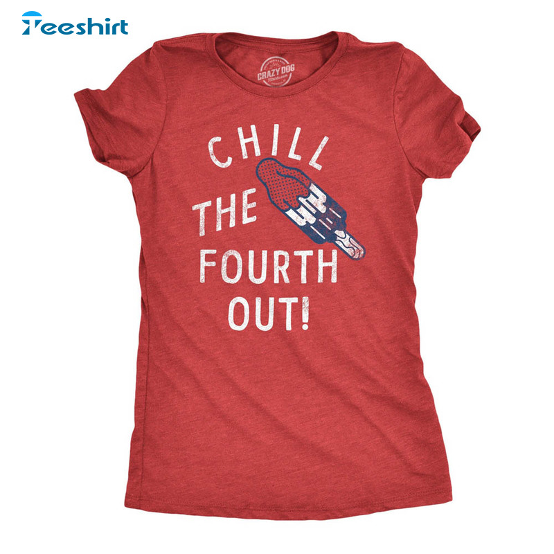 Chill The Fourth Out Vintage Shirt, Summer Funny Long Sleeve Short Sleeve