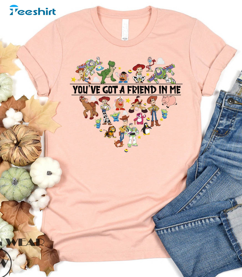 You've Got A Friend In Me Shirt, Toy Story Characters Unisex Hoodie Unisex T-shirt