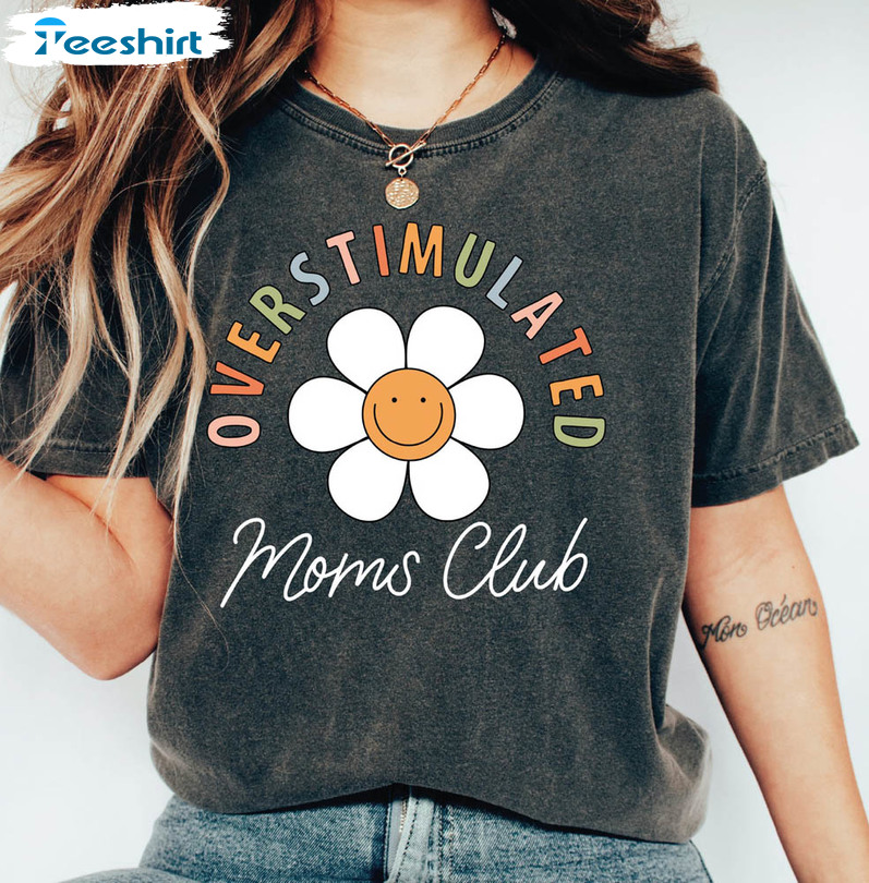 Overstimulated Moms Club Shirt, Comfort Unisex T-shirt Long Sleeve