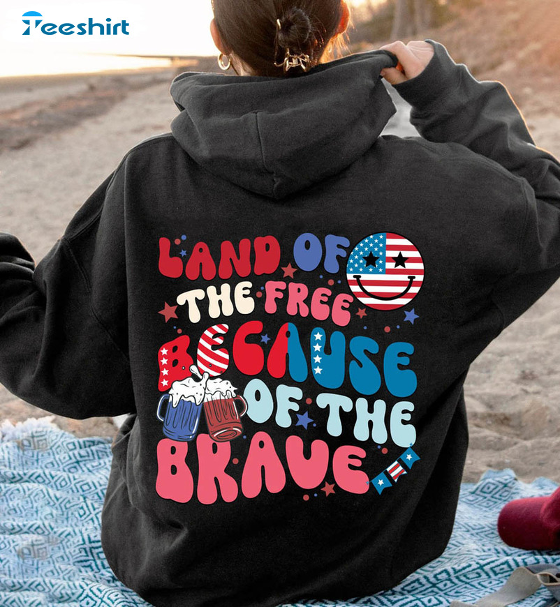 Land Of The Free Because Of Brave American Shirt, Freedom Unisex Hoodie Short Sleeve