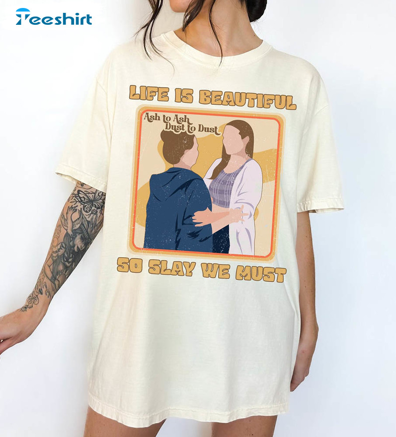 Ashes To Ashes Dust To Dust Life Is Beautiful So Slay We Must Shirt, Queen Ariana Cool Crewneck Sweatshirt