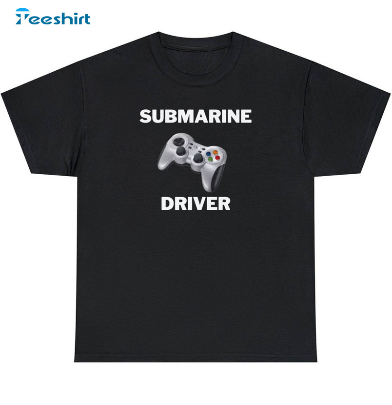 Submarine Driver Funny Sweatshirt, Unisex T-shirt