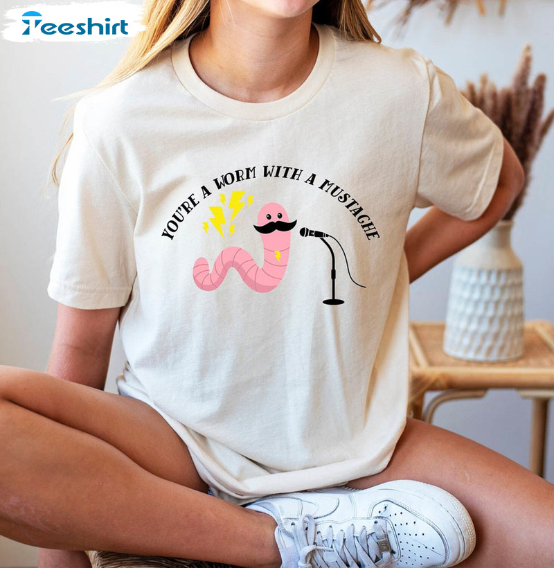You're A Worm With A Mustache Shirt, Team Ariana Send It To Darrell Unisex T-shirt Crewneck
