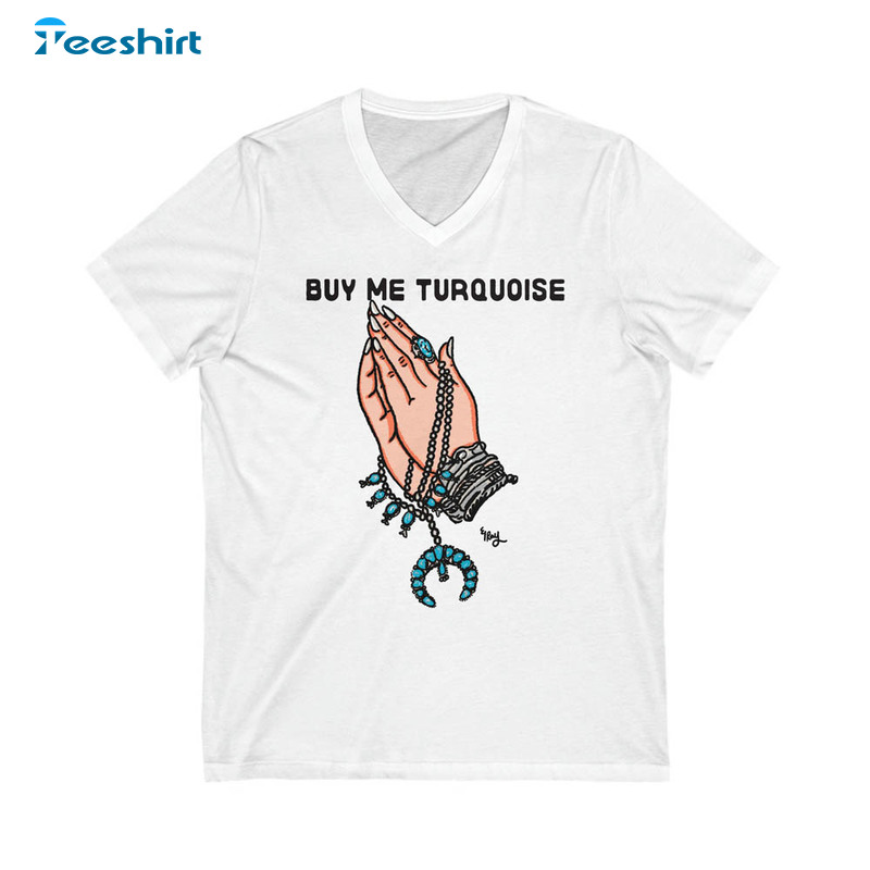 Cowgirl Turquoise Shirt, Buy Me Turquoise Unisex Hoodie Crewneck