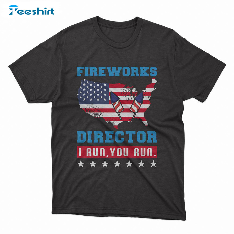 4th Of July Fireworks Director Shirt, I Run You Run Sweatshirt Unisex Hoodie