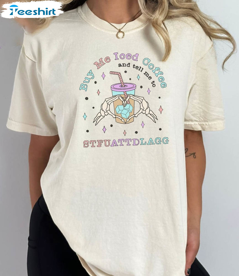 Buy Me Iced Coffee And Tell Me To Stfuattdlagg Shirt, Spicy Book Lovers Unisex Hoodie Short Sleeve