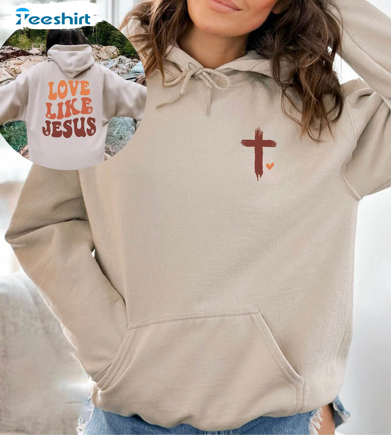 Love Like Jesus Religious Shirt, Christian Crewneck Unisex Hoodie