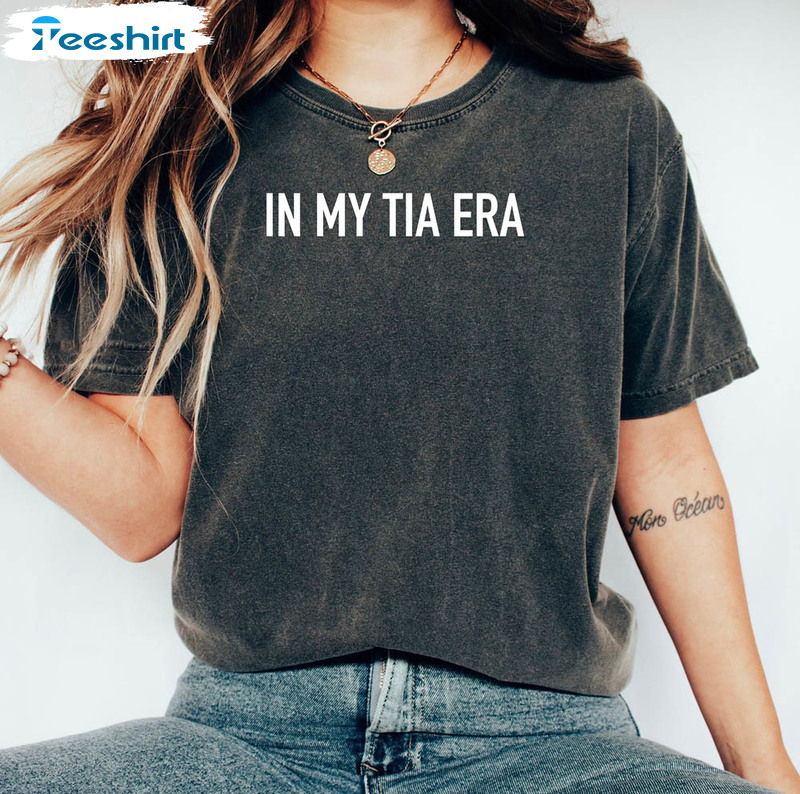 In My Tia Era Shirt , Comfort Auntie Era Unisex Hoodie Short Sleeve