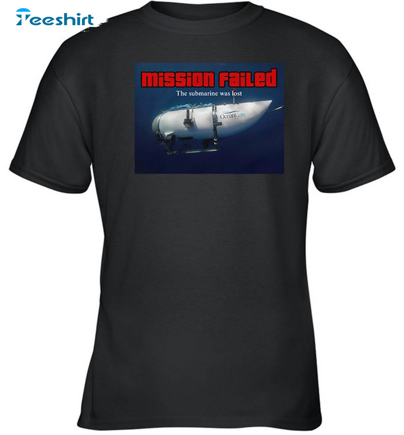 Mission Failed The Submarine Was Lost Shirt, Oceangate Submarine Long Sleeve Unisex Hoodie