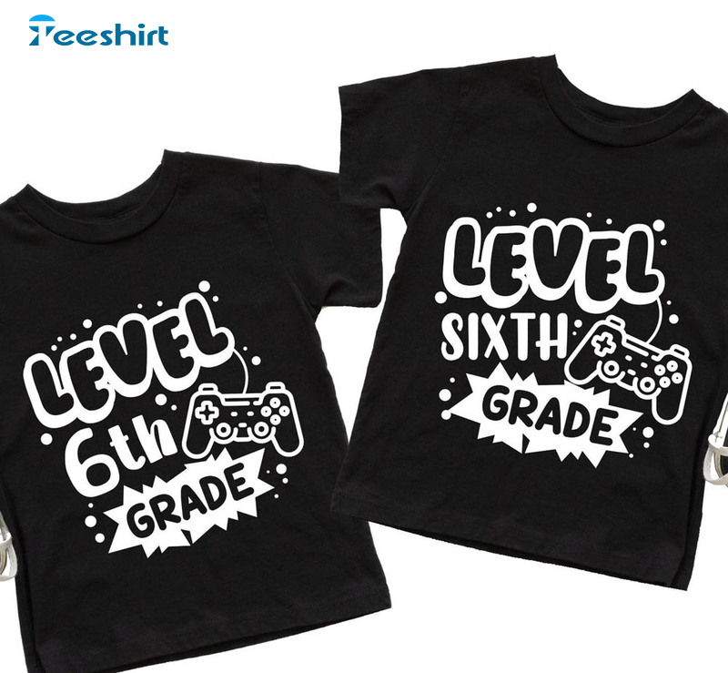 Level Sixth Grade Shirt, 6th Grade Back To School Short Sleeve Long Sleeve