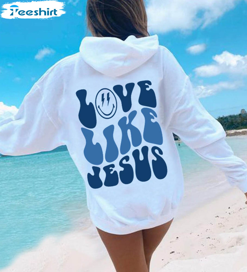 Love Like Jesus Trendy Shirt, Retro Unisex Hoodie Tee Tops