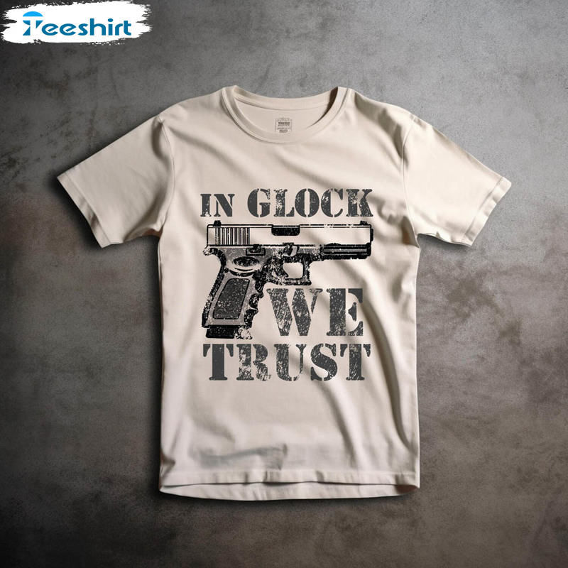 In Glock We Trust Funny Shirt, Trendy Crewneck Unisex Hoodie