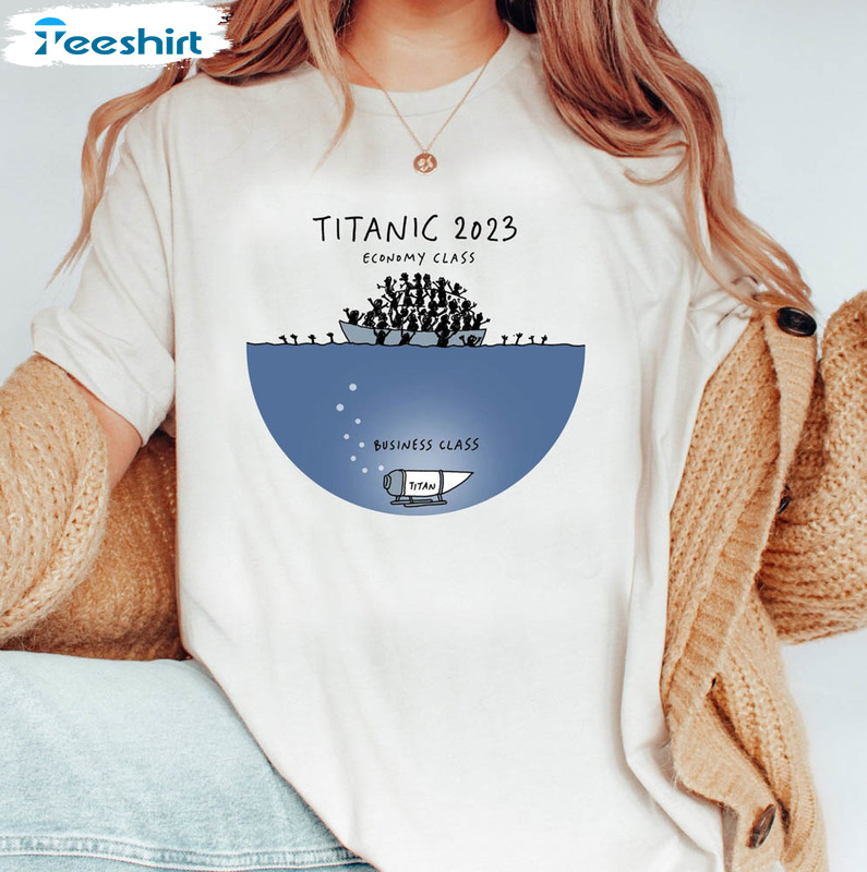 Ti Tanic 2023 Economy Class Shirt, Missing Submarine Unisex Hoodie Crewneck