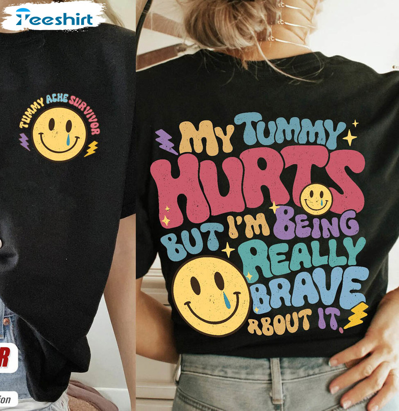 My Tummy Hurts Brave Funny Shirt, Cute Smile Face Crewneck Short Sleeve