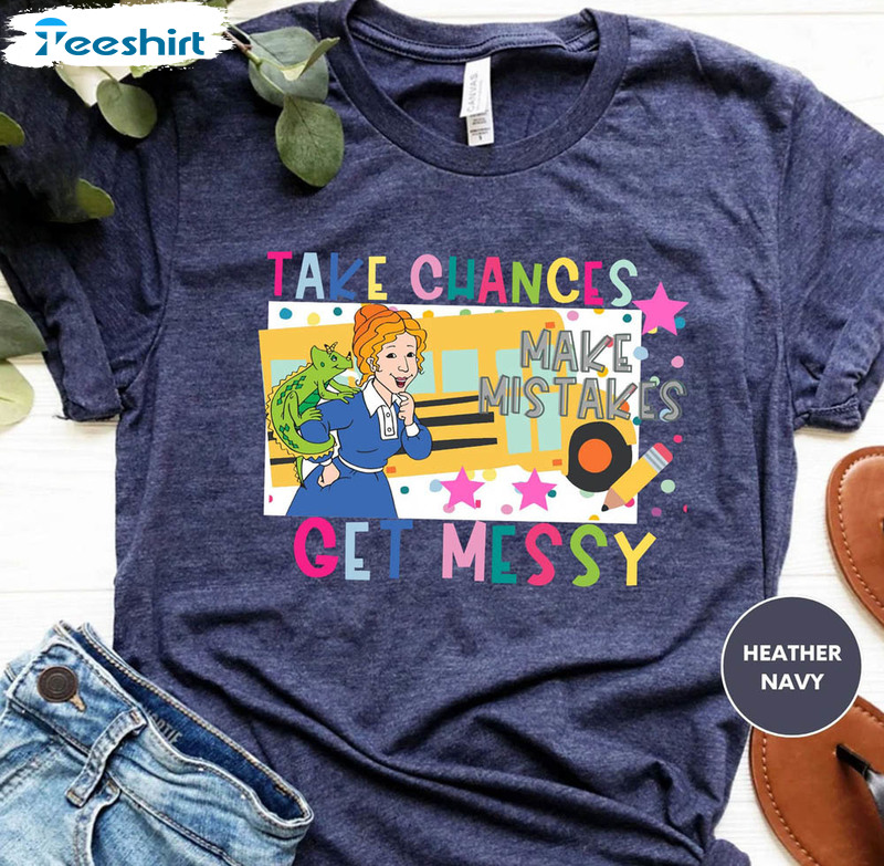 Take Chances Make Mistakes Get Messy Colorful Shirt, Field Trip Anyone Teacher Unisex T-shirt Sweater