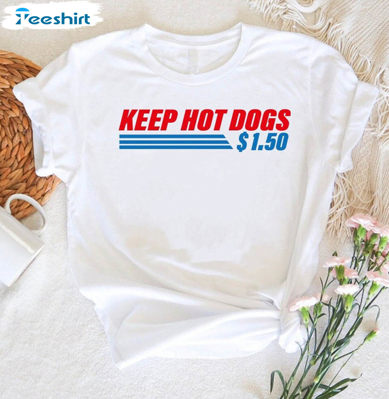 Costco Hot Dog Shirt, Keep Hot Dogs 1 50 Funny Sweater Tee Tops