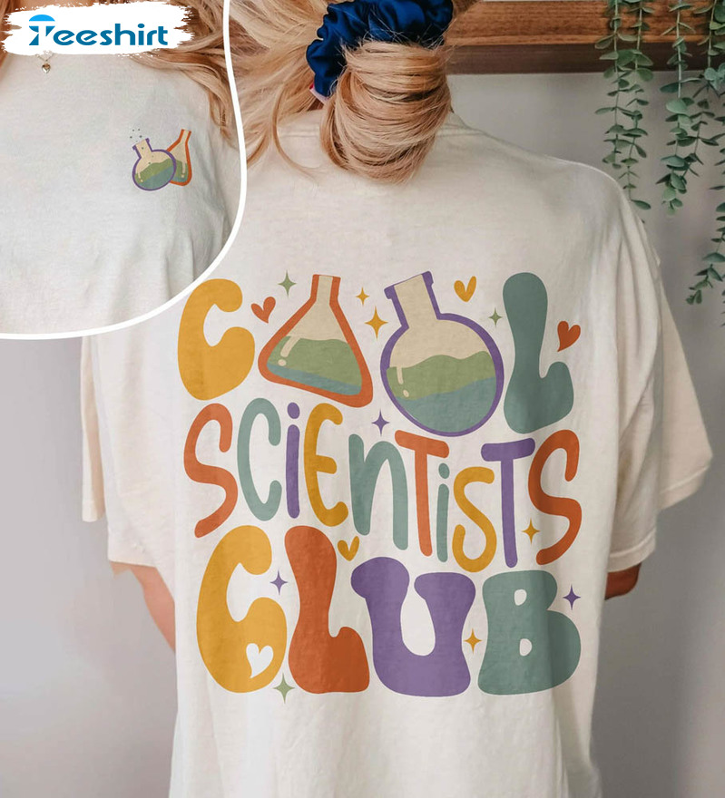 Cool Scientists Club Comfort Shirt, Science Teacher Crewneck Short Sleeve