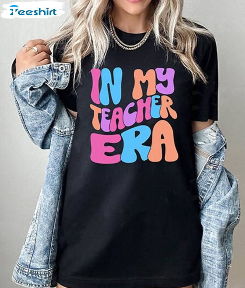 In My Teacher Era Cute Shirt, In My Cool Teacher Era Sweater Unisex Hoodie