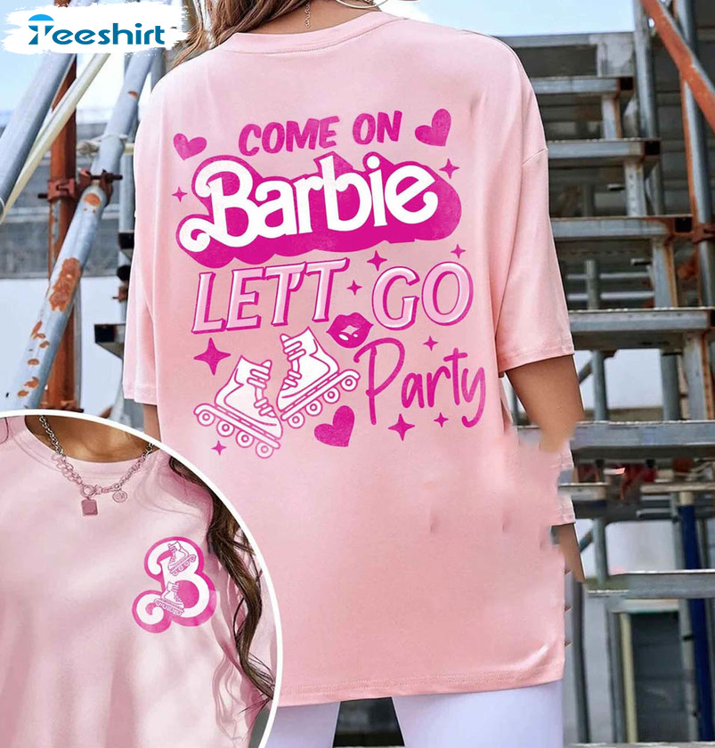 Barbie Movie 2023 Shirt, Come On Barbie Let's Go Party Short Sleeve Long Sleeve