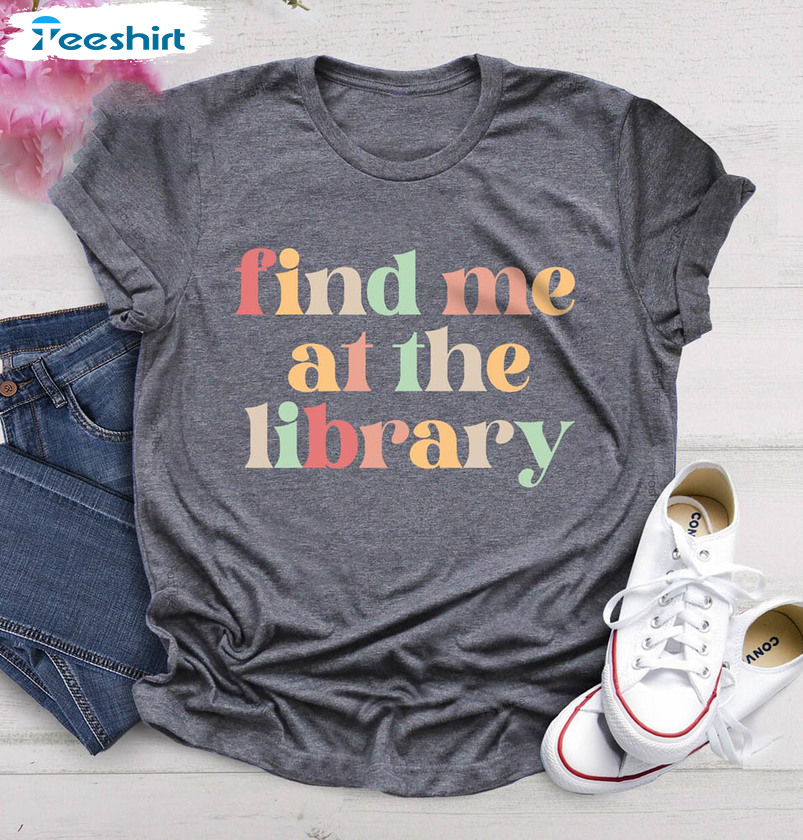 Find Me At The Library Vintage Shirt, Book Lover Short Sleeve Unisex T-shirt