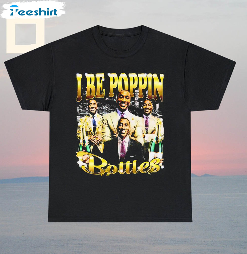 I Be Poppin Botlles Shirt, Tiktok Meme Crewneck Unisex Hoodie