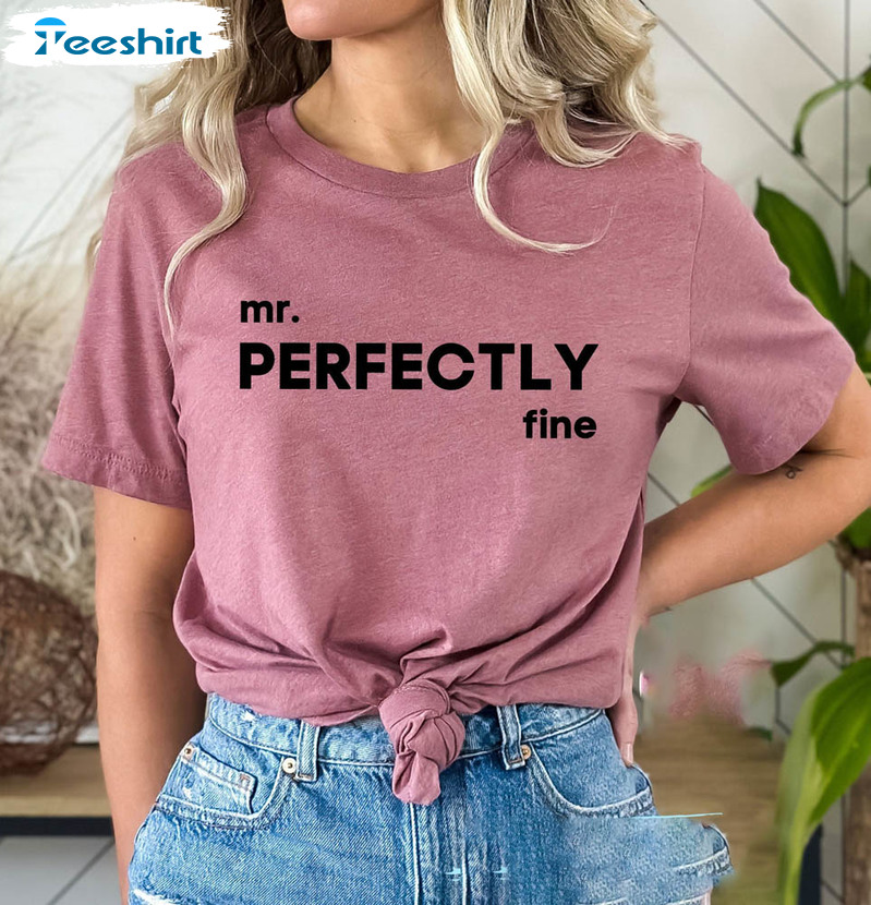 Mr Perfectly Fine Shirt, Speak Now Taylor Swiftie Unisex Hoodie Long Sleeve