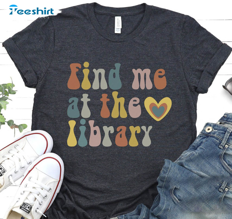 Find Me At The Library Groovy Shirt, Librarian Tee Tops Short Sleeve