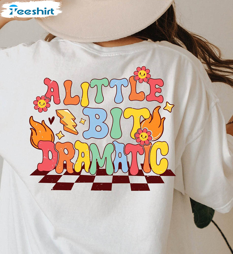 A Little Bit Dramatic Vintage Shirt, Funny Sweatshirt Hoodie