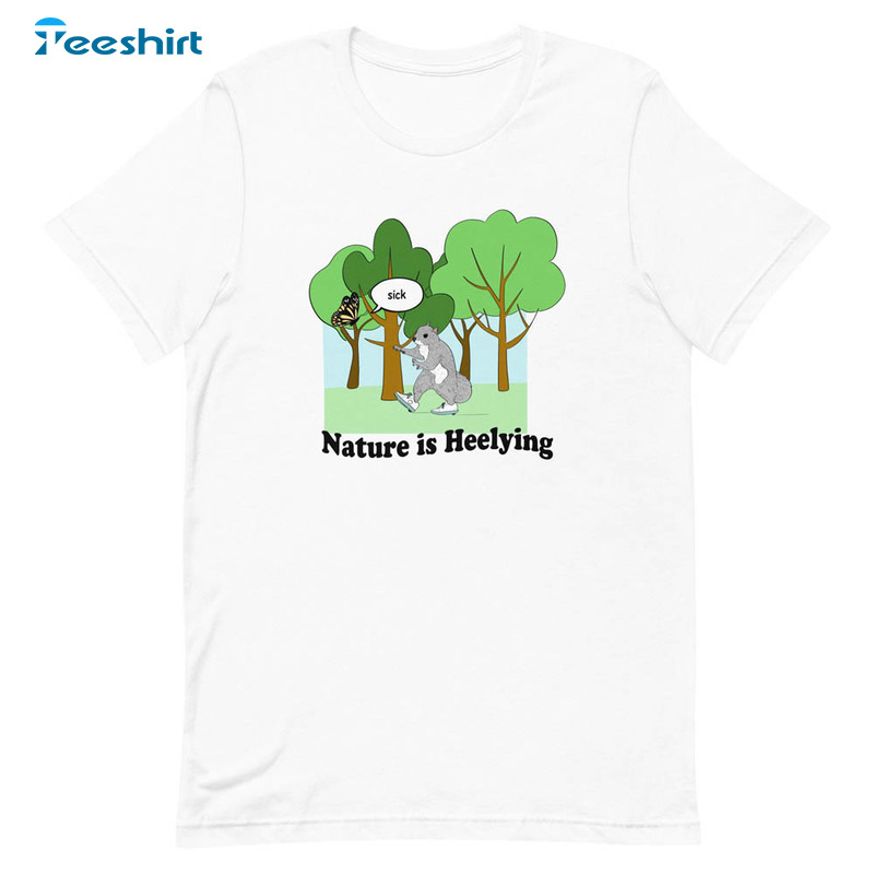 Nature Is Heelying Shirt, Funny Unisex Hoodie Long Sleeve