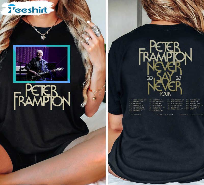 Top Peter Frampton Never Say Never Tour Shirt, Rock Band Unisex T-shirt Short Sleeve