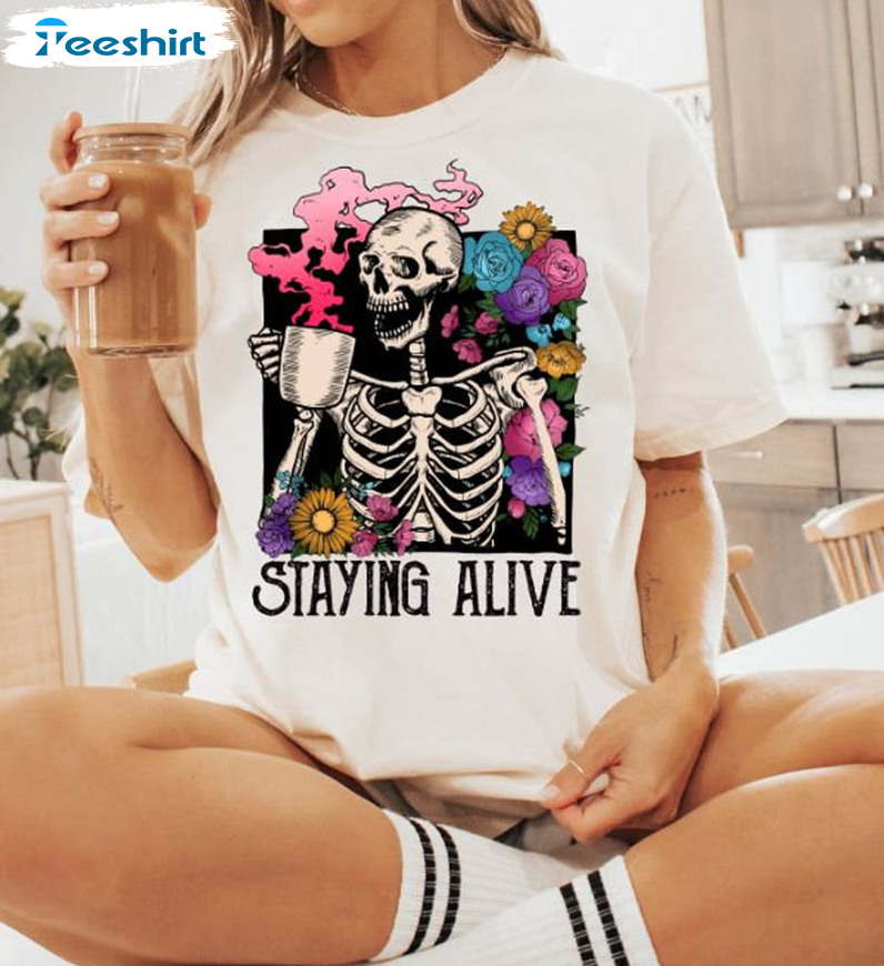 Staying Alive Colorful Shirt, Funny Skeleton Long Sleeve Short Sleeve