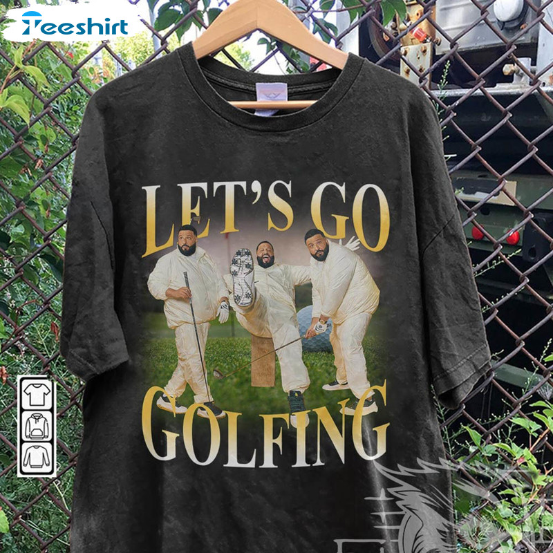 Dj Khaled Rap Shirt, Lets Golfing Unisex Hoodie Long Sleeve