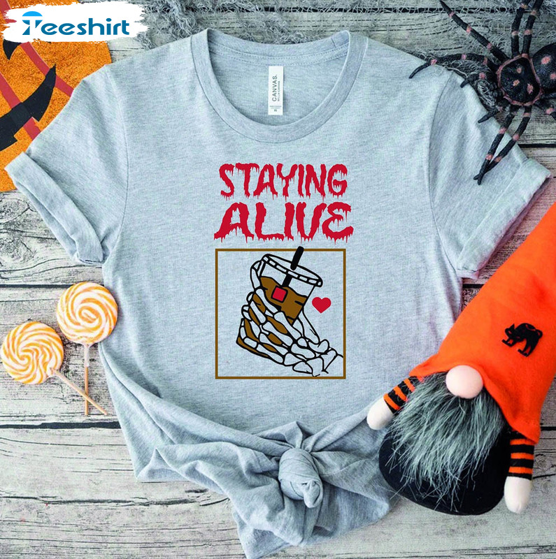 Staying Alive Coffee Lovers Shirt, Funny Skeleton Hand Crewneck Unisex Hoodie