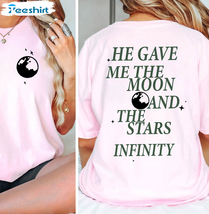 He Gave Me The Moon And Stars Infinity Shirt, Comfort Team Conrad Tee Tops Unisex T-shirt