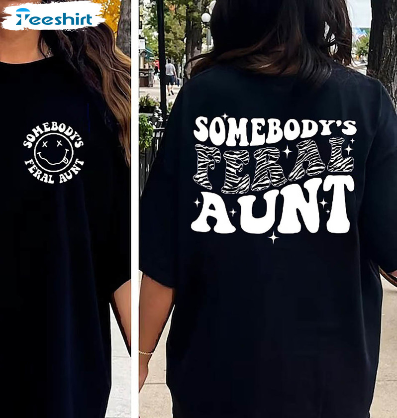 Feral Aunt Shirt, Cool Aunt Unisex T Shirt Crewneck