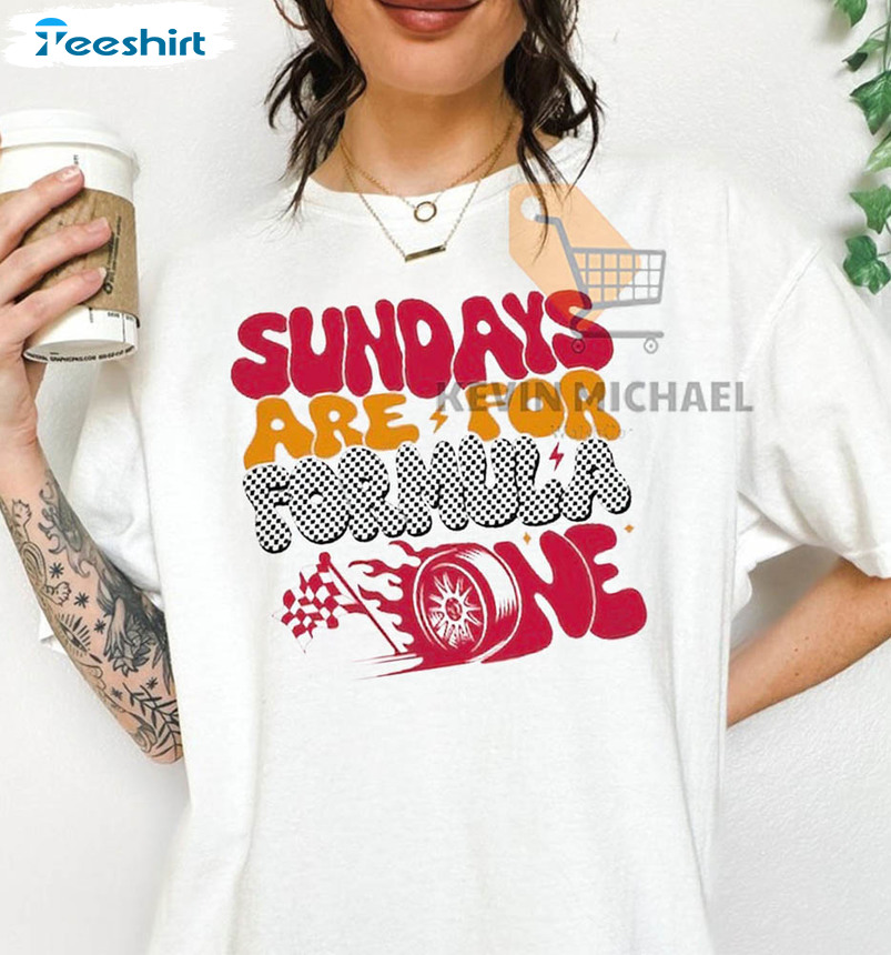 Sundays Are For Formula One Cute Shirt, Racing Girl Formula One Tee Tops Crewneck