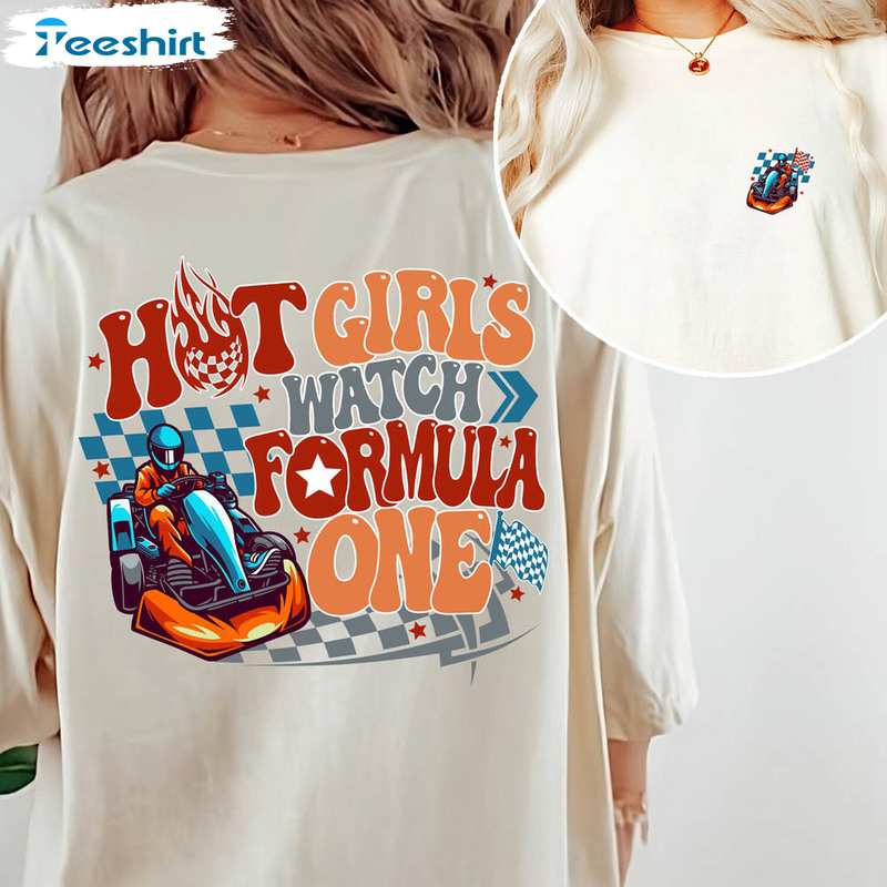 Hot Girls Watch Formula 1 Funny Shirt, Aesthetic Racing Crewneck Long Sleeve