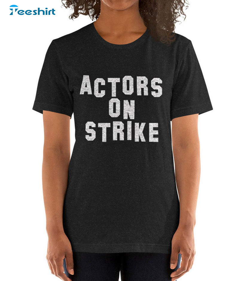 Actor 's Sag Strike Shirt, Sag Aftra Strike Union Short Sleeve Unisex T-shirt