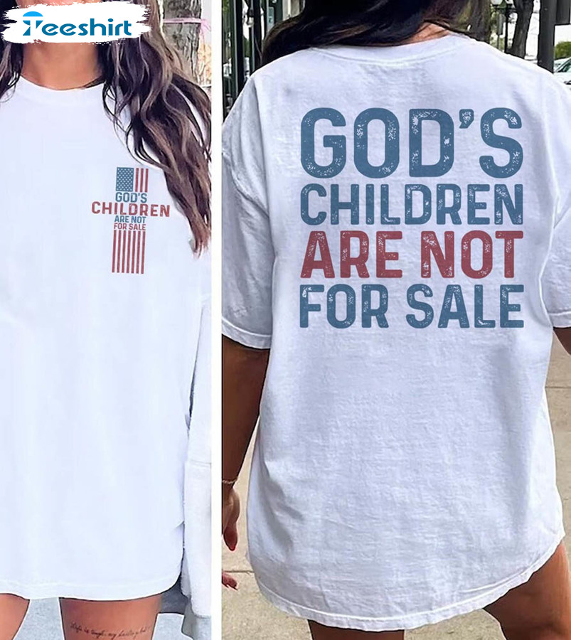 God's Children Are Not For Sale Shirt, Funny Quotes Unisex T-shirt Crewneck