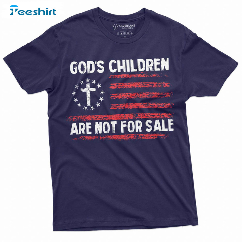 Retro God's Children Are Not For Sale Shirt, Funny Political Unisex T-shirt Tee Tops