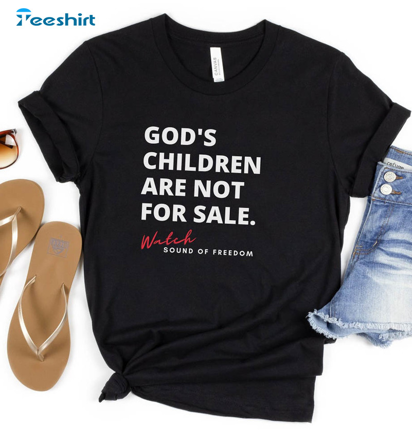 Sound Of Freedom Message Shirt, Gods Children Are Not For Sale Crewneck Unisex T-shirt