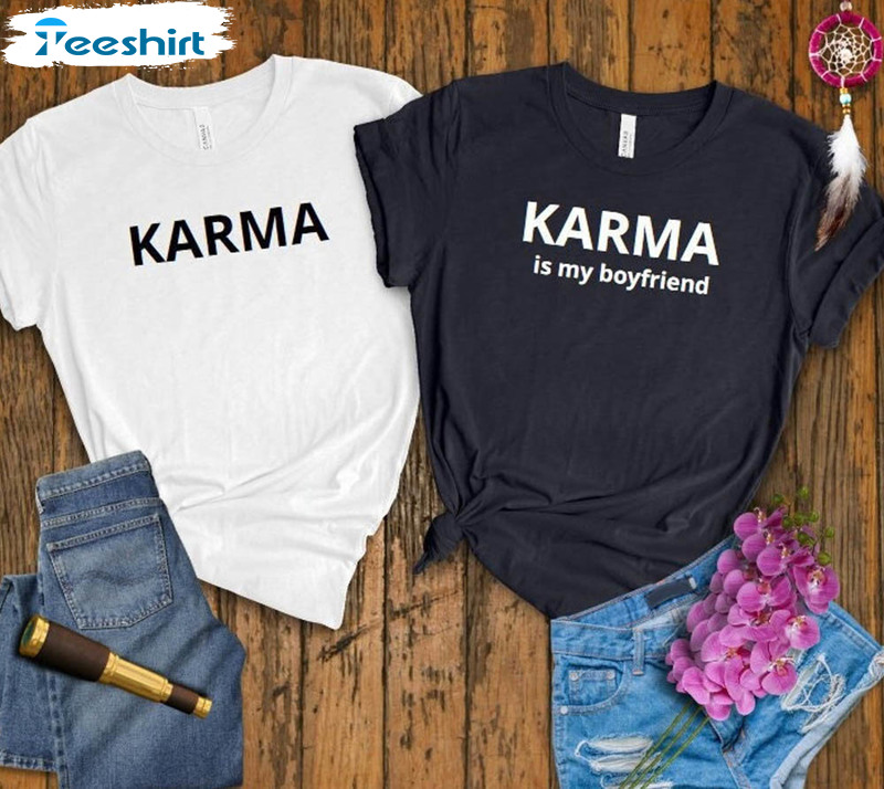 Karma Is My Boyfriend Retro Shirt, Me And Karma Vibe Like Long Sleeve Short Sleeve