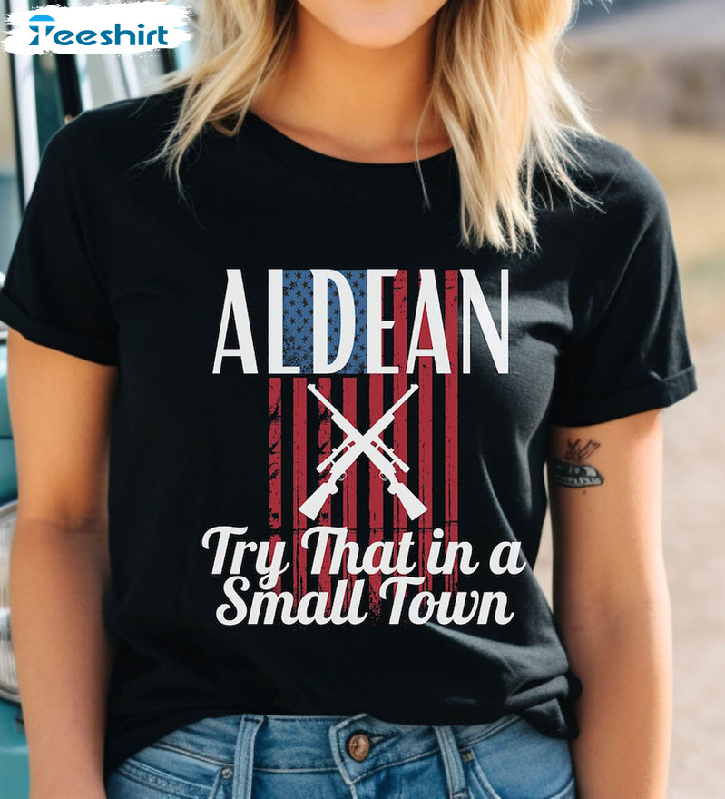 Try That In A Small Town Country Shirt, American Flag Short Sleeve Long Sleeve