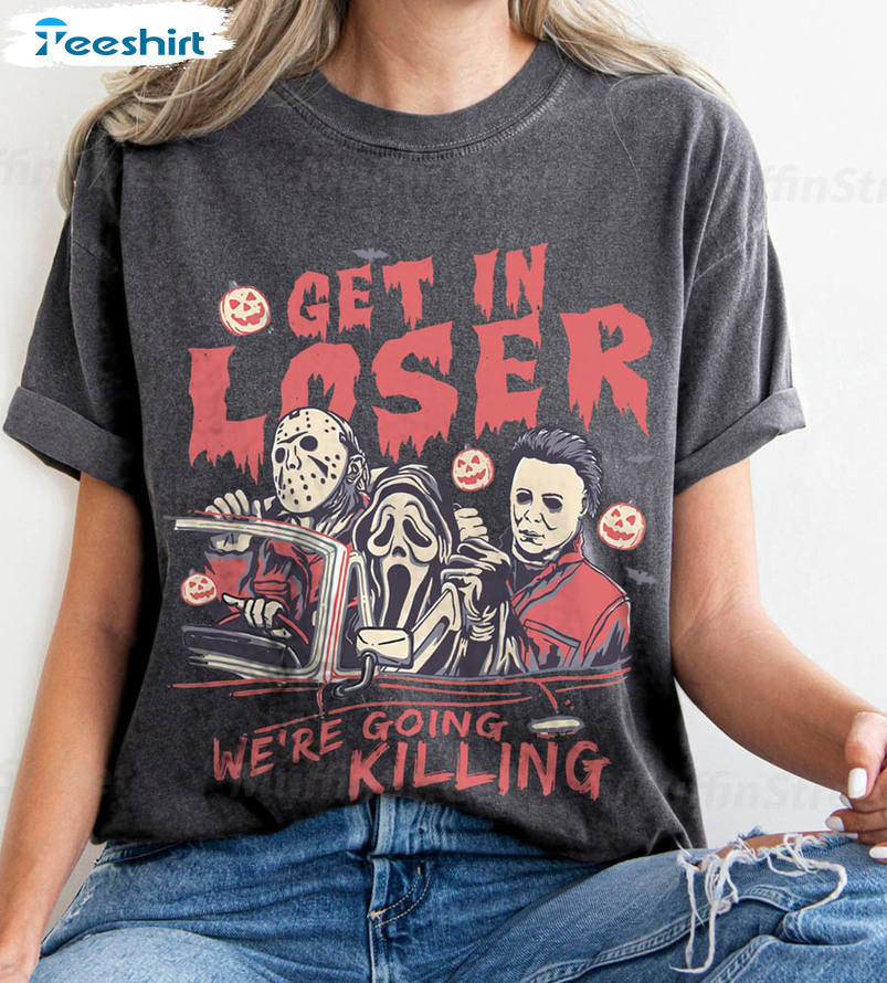 Get In Loser We're Going Killing Shirt, Horror Halloween Long Sleeve Unisex T-shirt