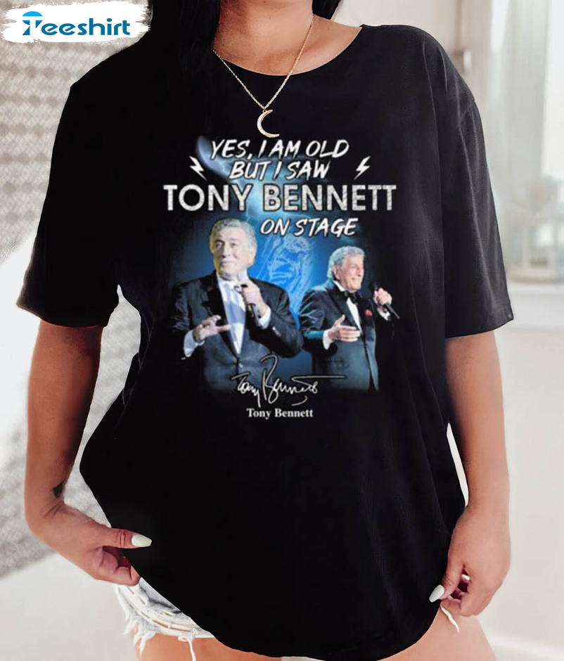 Rip Tony Bennett Trendy Shirt, Yes I Am Old But I Saw Tony Bennett On Stage Signature Unisex Hoodie Crewneck