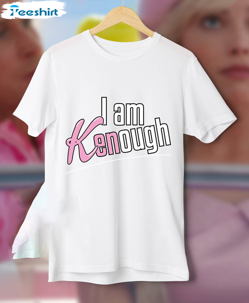 I Am Kenough Barbie Film Shirt, Summer Unisex T-shirt Tee Tops
