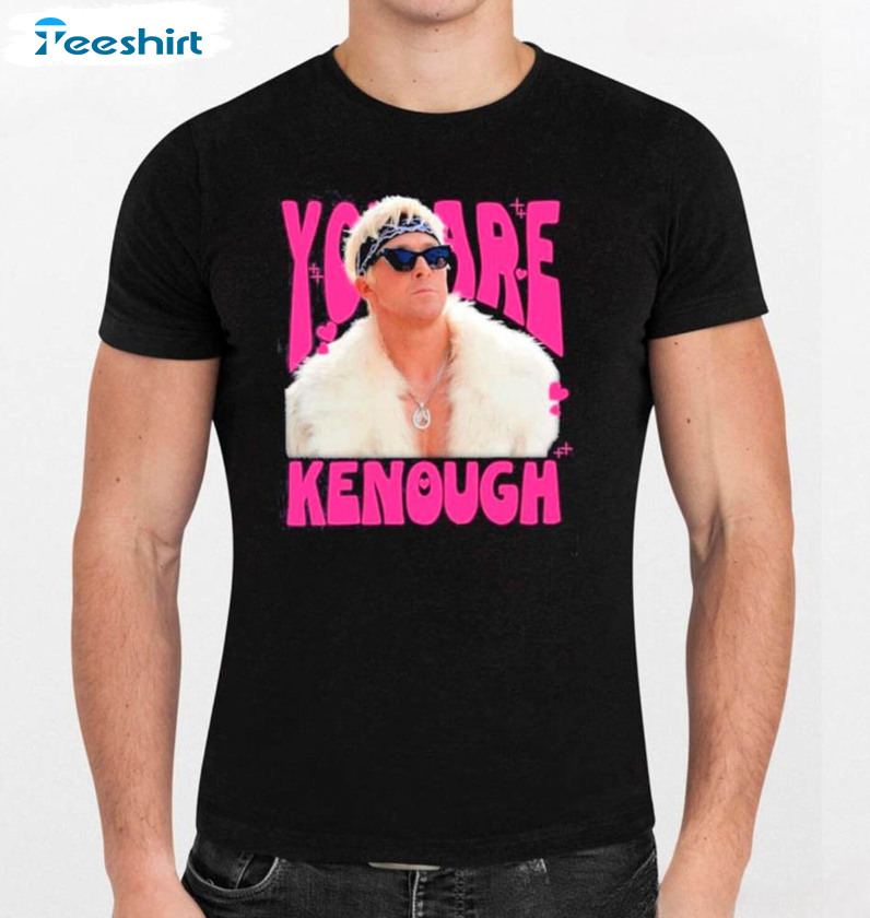 You Are Kenough Trendy Shirt, Pink Doll Men Sweatshirt Short Sleeve