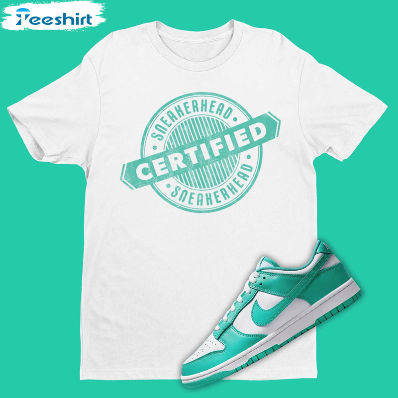 Certified Sneakerhead Shirt, To Match Dunk Low Clear Jade Sneaker Crewneck Tee Tops